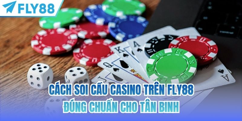Cách Soi Cầu Casino Trên FLY88 Đúng Chuẩn Cho Tân Binh 3 cách soi cầu casino trên fly88